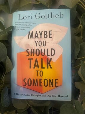 Maybe You Should Talk to Someone by Lori Gottlieb